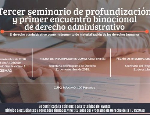 «TERCER SEMINARIO DE PROFUNDIZACIÓN Y PRIMER ENCUENTRO BINACIONAL DE DERECHO ADMINISTRATIVO. El derecho administrativo como instrumento de materialización de los derechos humanos»