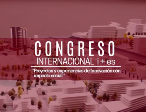 Congreso Internacional i+es “Proyectos y Experiencias de Innovación con Impacto Social”
